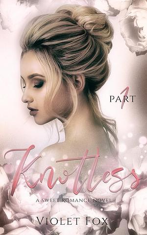 Knotless: Part One by Violet Fox