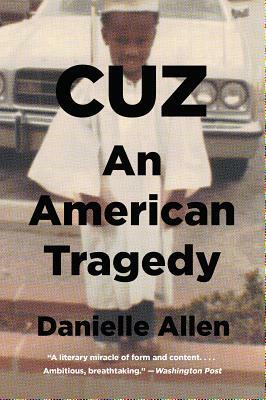 Cuz: An American Tragedy by Danielle S. Allen