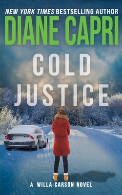 Cold Justice: A Willa Carson Mystery by Diane Capri