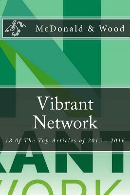 Vibrant Network: 18 of the Top Articles of 2015 - 2016 by Jeremiah Wood, Kevin McDonald
