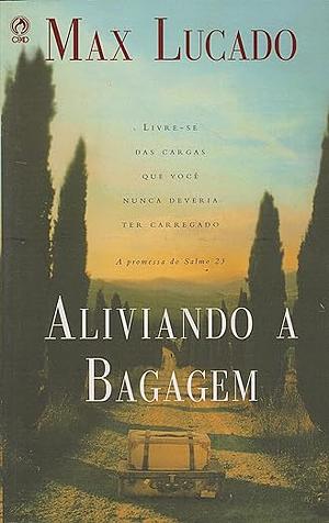 Aliviando a Bagagem by Max Lucado