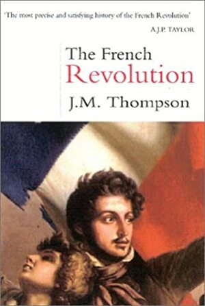 The French Revolution by J.M. Thompson