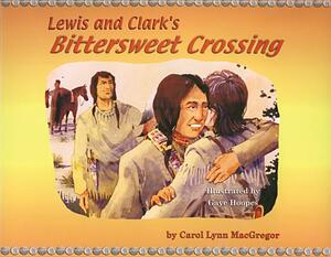 Lewis and Clark's Bittersweet Crossing by Carol Lynn MacGregor