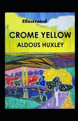 Crome Yellow Illustrated by Aldous Huxley