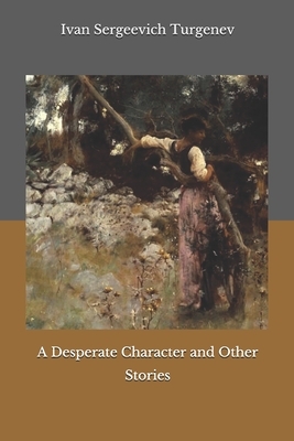 A Desperate Character and Other Stories by Ivan Turgenev