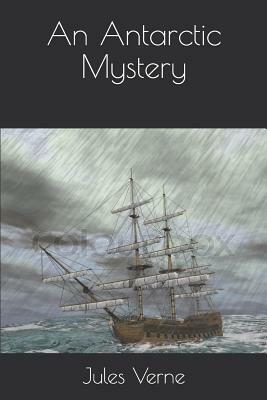 An Antarctic Mystery by Jules Verne