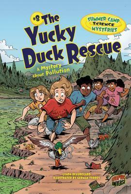 The Yucky Duck Rescue: A Mystery about Pollution by Lynda Beauregard, German Torres