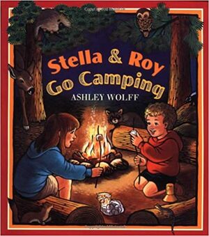 Stella and Roy Go Camping by Ashley Wolff