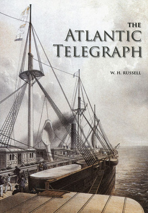 The Atlantic Telegraph by William Howard Russell