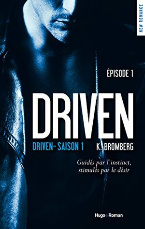 Driven saison 1 episode 1 by K. Bromberg