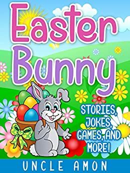 Easter Bunny: Stories, Jokes, Games, and More! by Uncle Amon