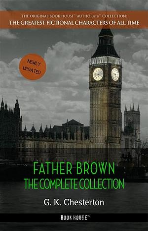 Father Brown: The Complete Collection  by G.K. Chesterton