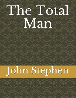 The Total Man by John Stephen