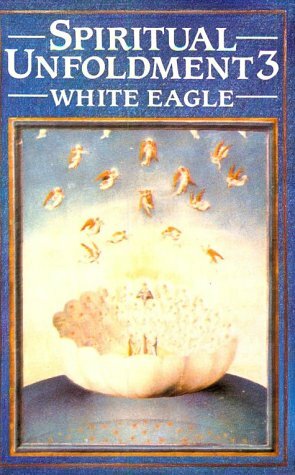 Spiritual Unfoldment 3: The Way to the Inner Mysteries by White Eagle