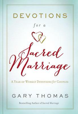 Devotions for a Sacred Marriage: A Year of Weekly Devotions for Couples by Gary L. Thomas