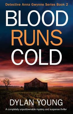 Blood Runs Cold: A Completely Unputdownable Mystery and Suspense Thriller by Dylan Young