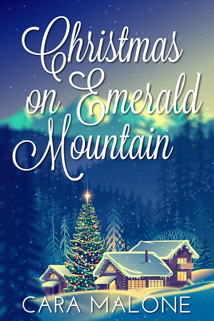 Christmas on Emerald Mountain by Cara Malone