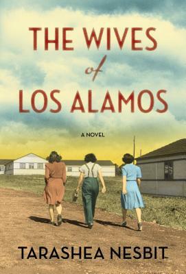 The Wives of Los Alamos by TaraShea Nesbit