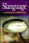 Slanguage: A Dictionary of Slang and Colloquial English in Ireland by Bernard Share