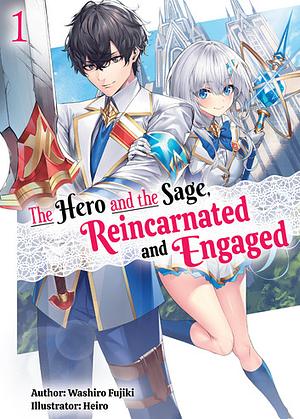 The Hero and the Sage, Reincarnated and Engaged: Volume 1 by Washiro Fujiki