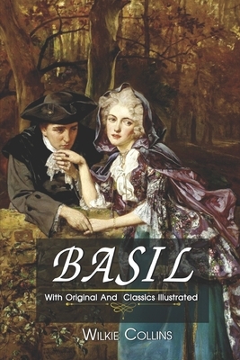 Basil: ( illustrated ) Original Classic Novel, Unabridged Classic Edition by Wilkie Collins