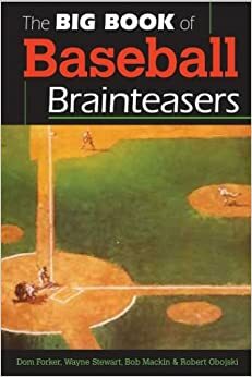 The Big Book of Baseball Brainteasers by Robert Obojski, Wayne Stewart, Dom Forker