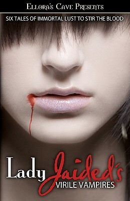 Lady Jaided's Virile Vampires by Sahara Kelly, Samantha Winston, Dakota Cassidy, Blair Valentine, Dawn Madigan, Dominique Adair