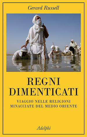 Regni dimenticati by Gerard Russell, Rory Stewart