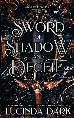 A Sword of Shadow and Deceit by Lucinda Dark, Lucy Smoke