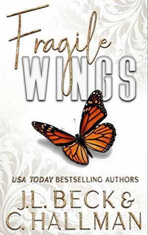 Fragile Wings by J.L. Beck, C. Hallman