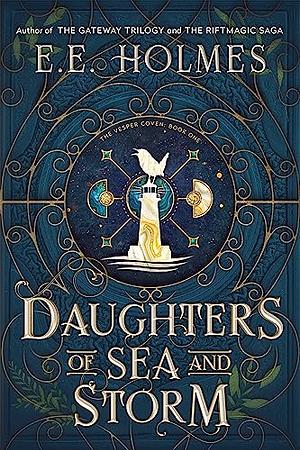 Daughters of Sea and Storm by E.E. Holmes