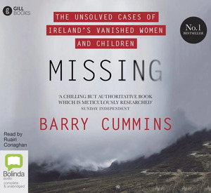 Missing: The Unsolved Cases of Ireland's Vanished Women and Children by Barry Cummins