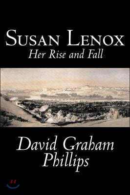 Susan Lenox, Her Rise And Fall by David Graham Phillips