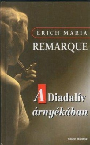 A diadalív árnyékában by Erich Maria Remarque