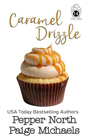 Caramel Drizzle by Pepper North, Paige Michaels