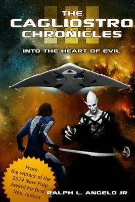 The Cagliostro Chronicles III: Into the Heart of Evil by Ralph L. Angelo Jr