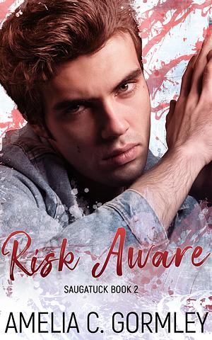 Risk Aware by Amelia C. Gormley