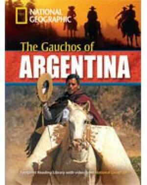 The Gauchos of Argentina + Book with Multi-ROM: Footprint Reading Library 2200 by National Geographic, Rob Waring