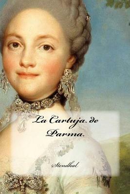 La Cartuja de Parma by Stendhal