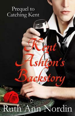 Kent Ashton's Backstory by Ruth Ann Nordin