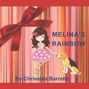 Melina's Rainbow by Chriselda Barretto