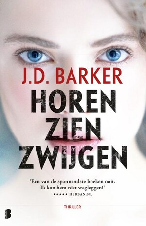 Horen, zien, zwijgen by J.D. Barker