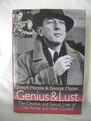 Genius and Lust: The Creative and Sexual Lives of Noel Coward and Cole Porter by Joseph Morella, George Mazzei