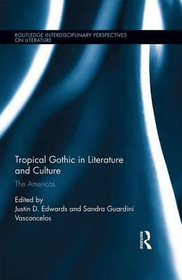 Tropical Gothic in Literature and Culture: The Americas by 