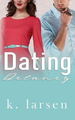 Dating Delaney by K. Larsen