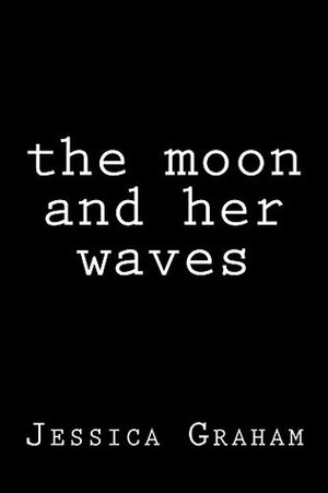 the moon and her waves by Jessica Graham