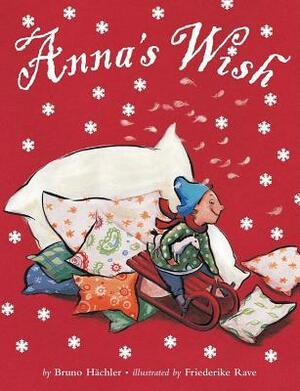 Anna's Wish by Bruno Hächler, Friedrike Rave