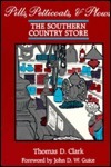 Pills, Petticoats, and Plows: The Southern Country Store by Thomas D. Clark