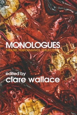 Monologues: Theatre, Performance, Subjectivity by 