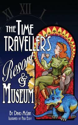 The Time Traveller's Resort and Museum by David McLain